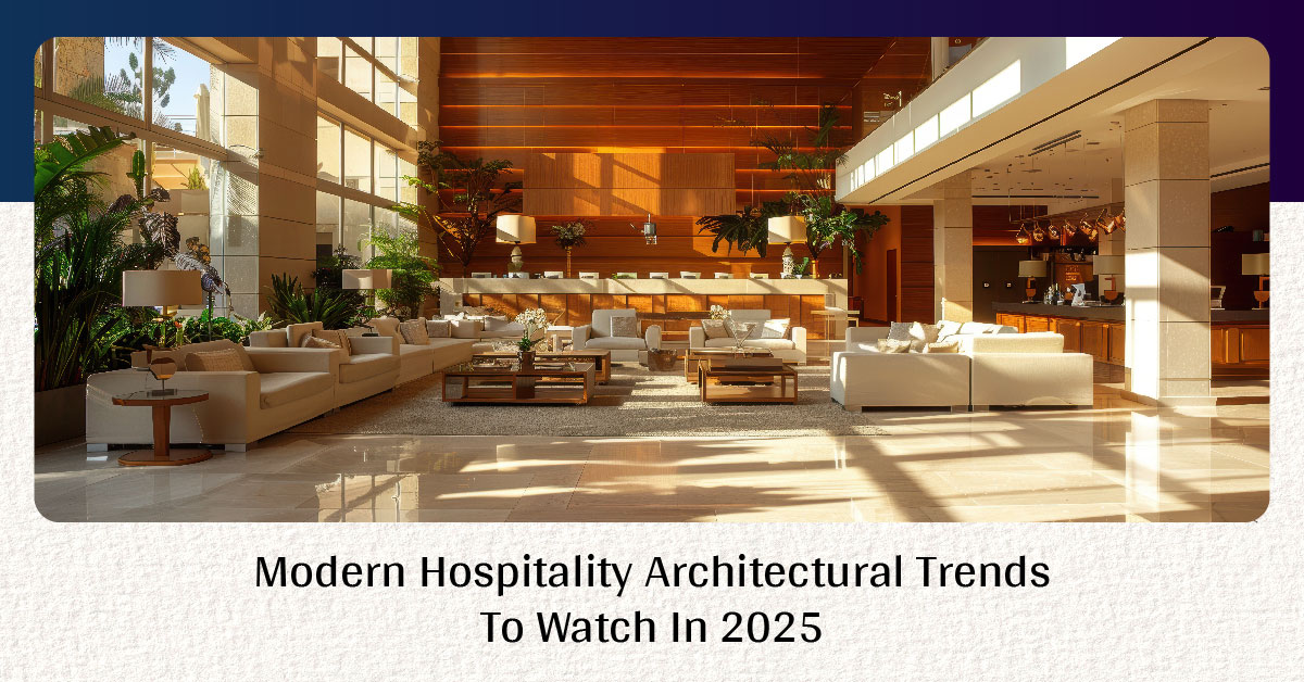 Modern Hospitality Architectural Trends to Watch in 2025