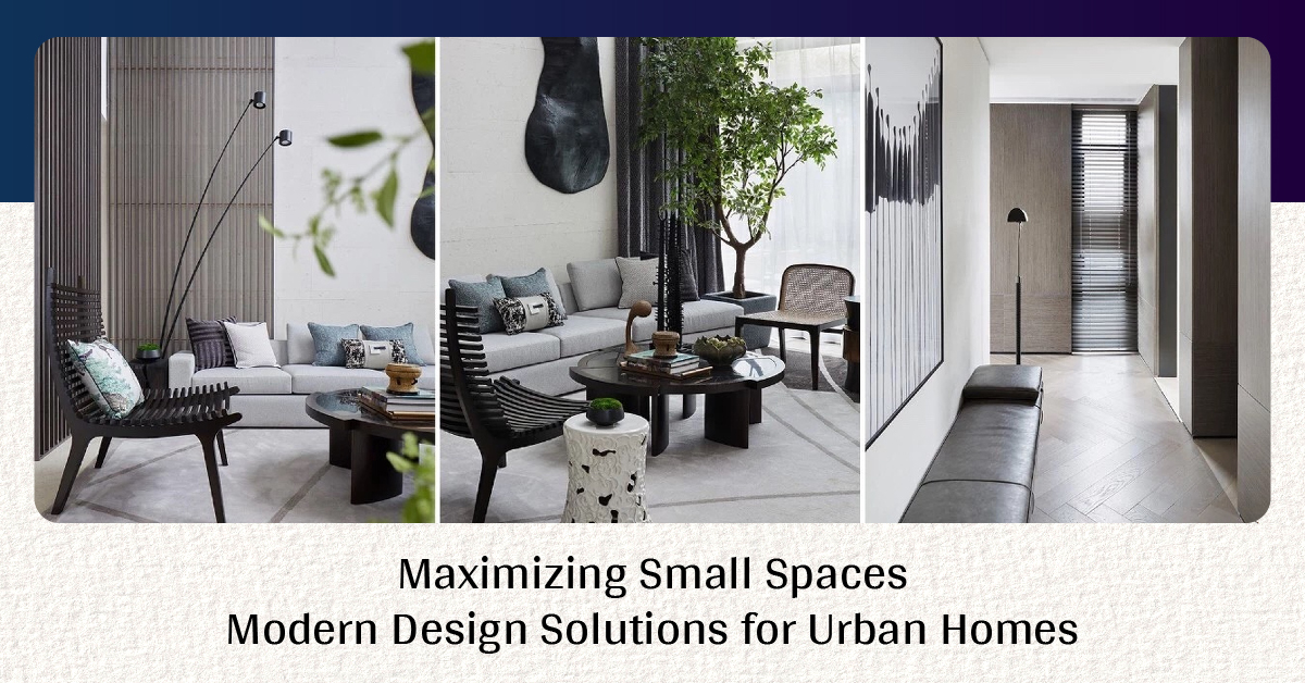 Maximizing Small Spaces Modern Design Solutions for Urban Homes