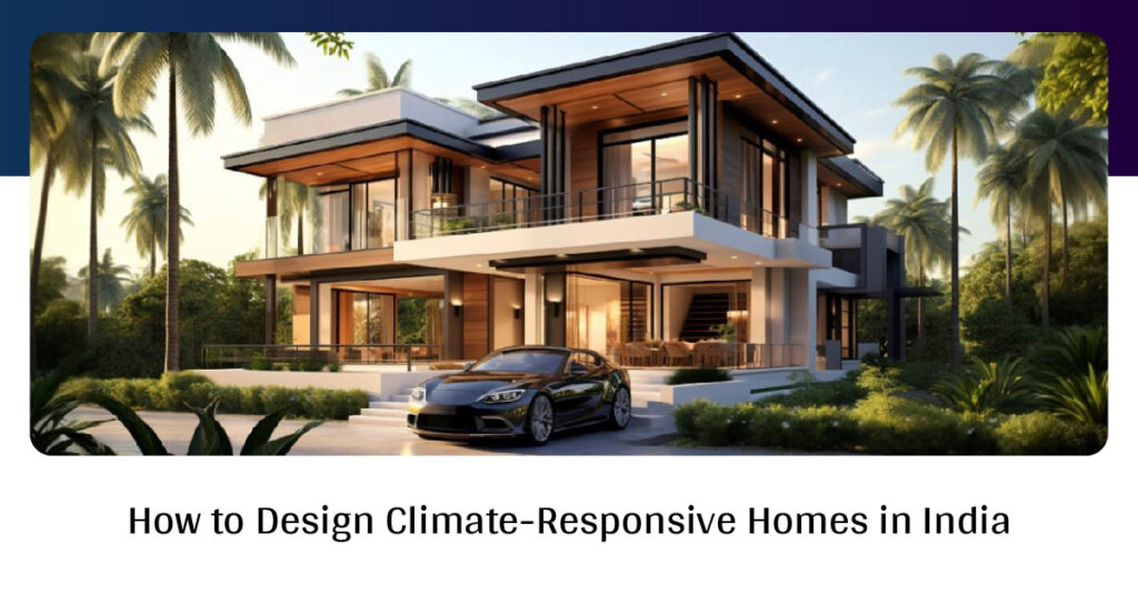 How to Design Climate-Responsive Homes in India