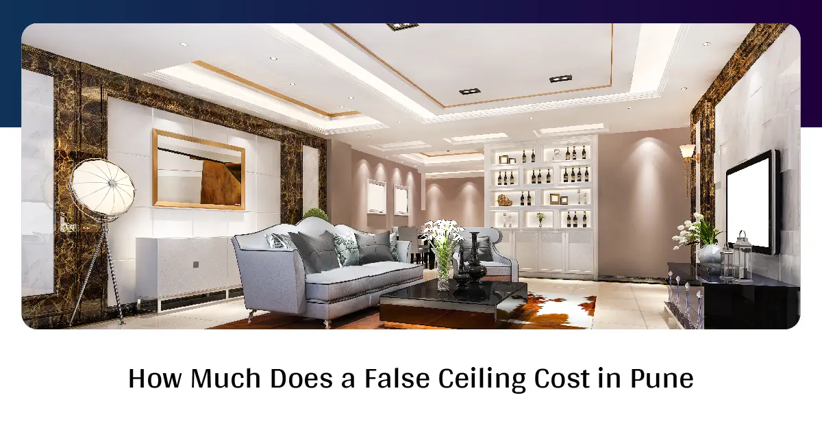 How Much Does a False Ceiling Cost in Pune
