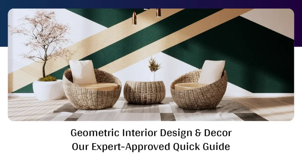 Geometric Interior Design & Decor: Our Expert-Approved Quick Guide
