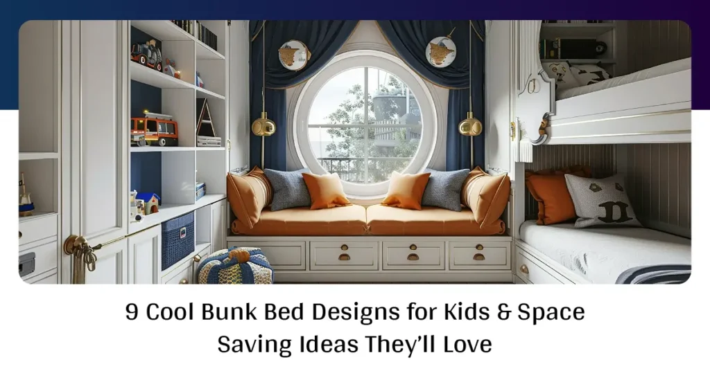 9 Cool Bunk Bed Designs for Kids & Space‑Saving Ideas They’ll Love
